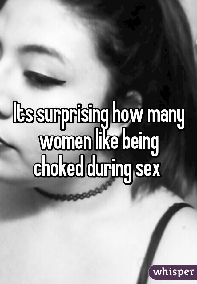 Women who like to be choked.