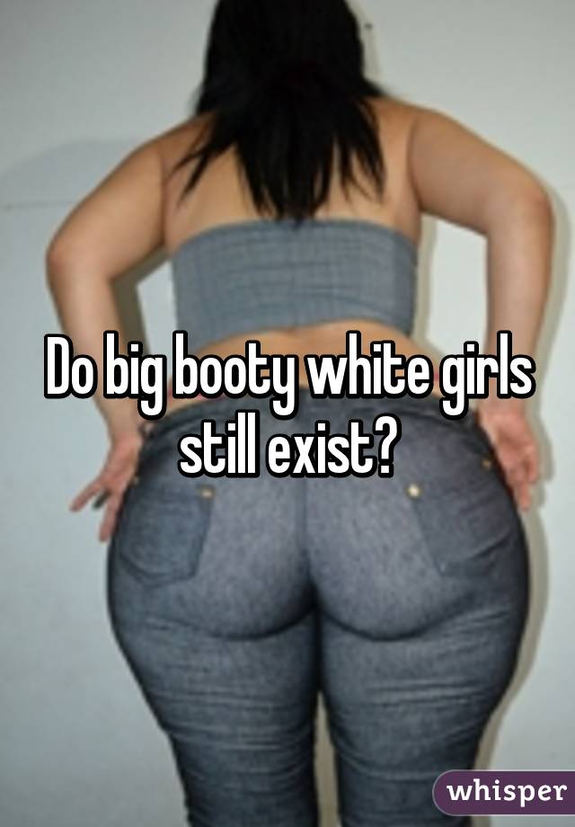 Huge white booty