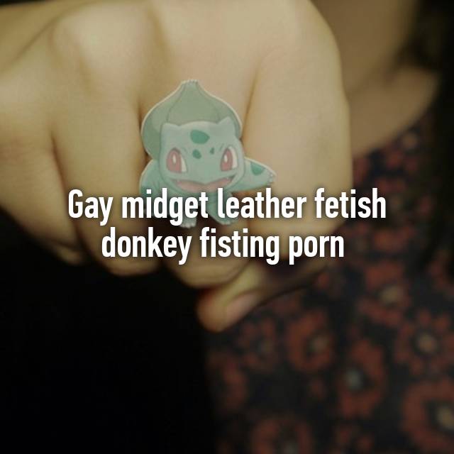 640px x 640px - Gay midget leather fetish donkey fisting porn