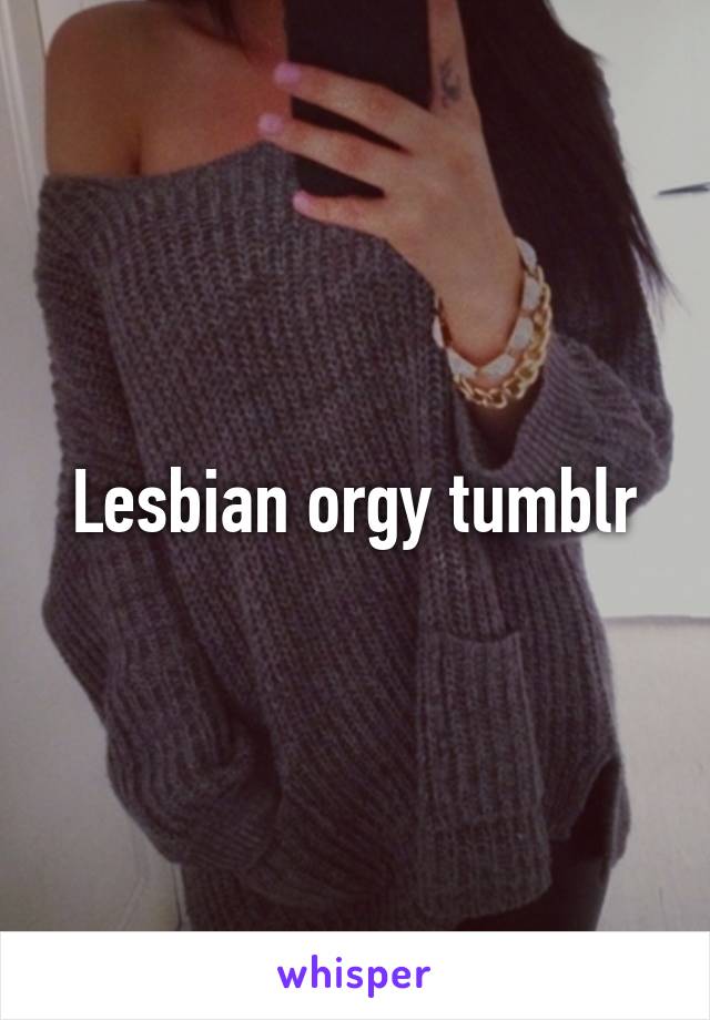 Lesbian Orgy Tumblr