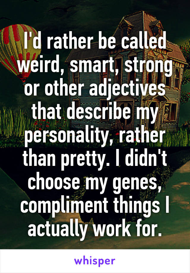 i-d-rather-be-called-weird-smart-strong-or-other-adjectives-that-describe-my-personality