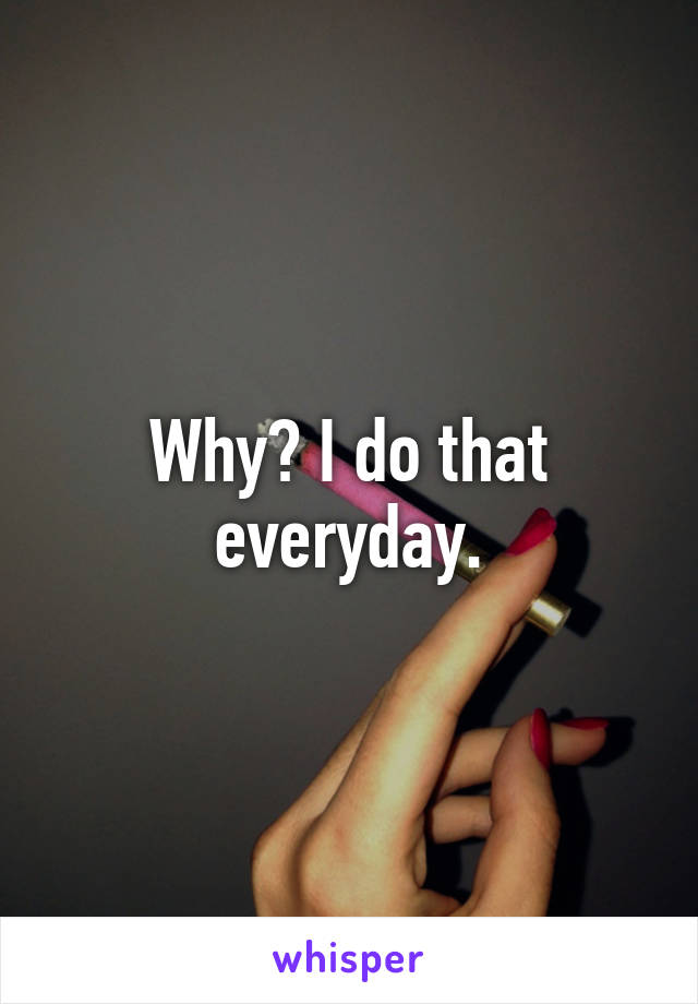Why? I do that everyday.