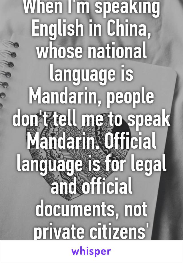 When I M Speaking English In China Whose National Language Is Mandarin People Don T Tell