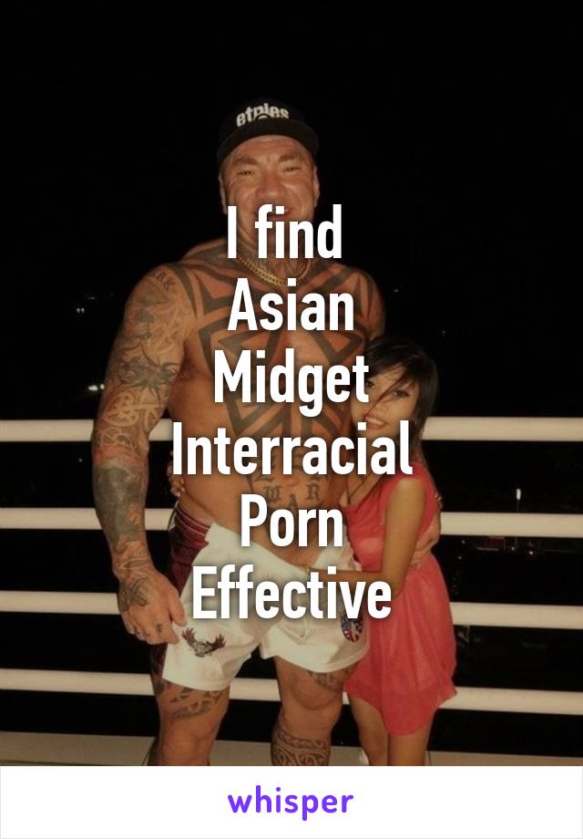 Asian Porn Midget - I find Asian Midget Interracial Porn Effective