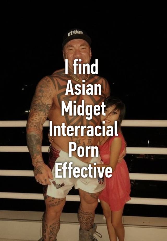 Asian Male Midget Porn - I find Asian Midget Interracial Porn Effective