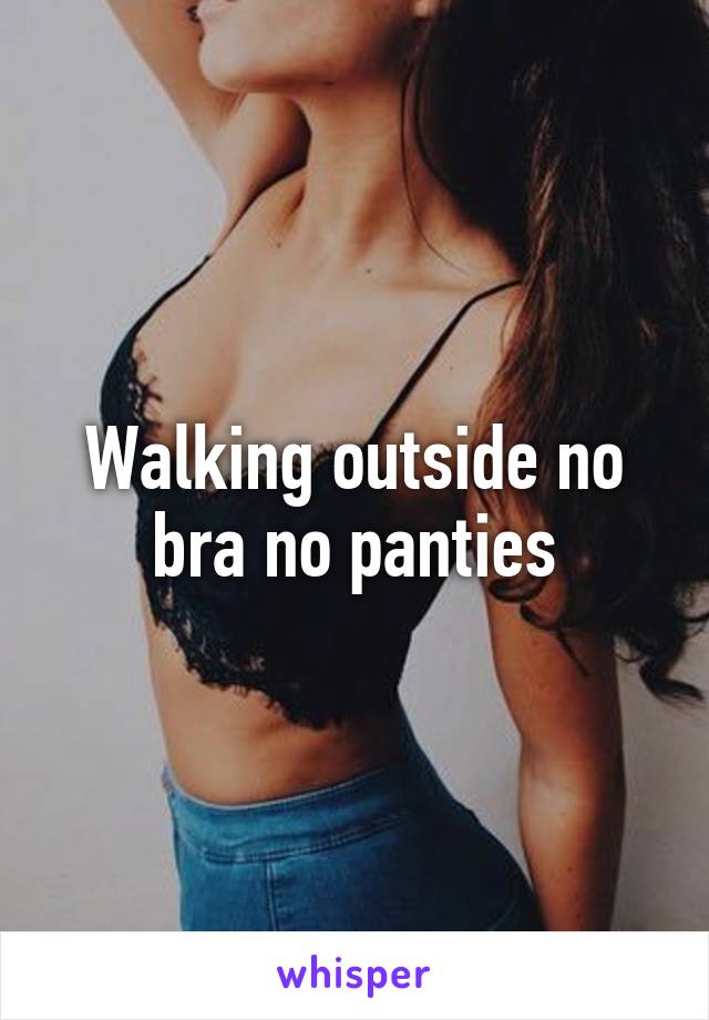 Walking Outside No Bra No Panties