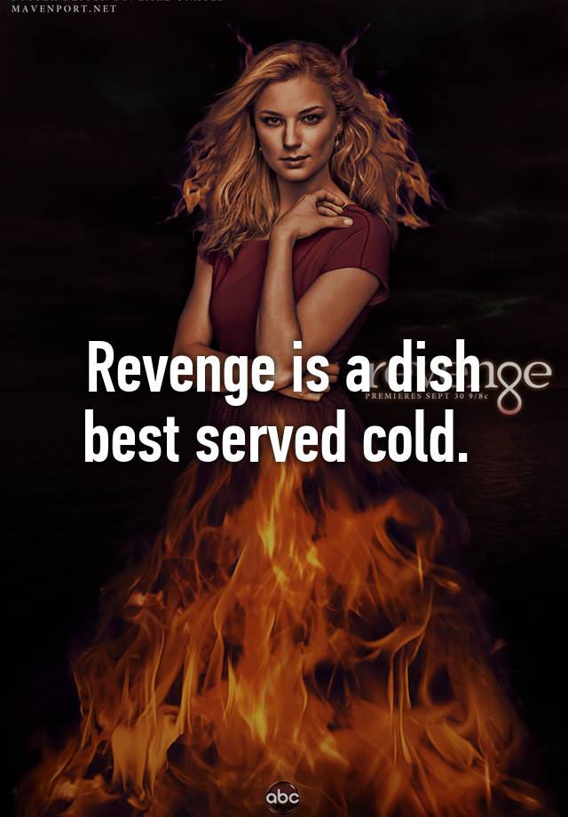 Revenge is a dish best served black