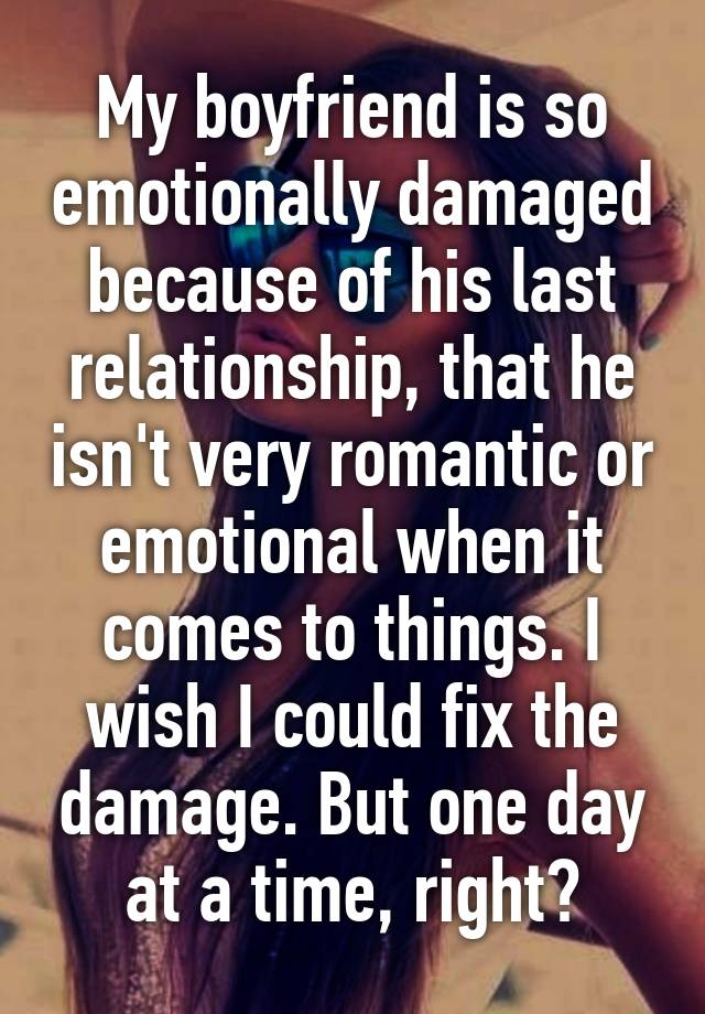 my-boyfriend-is-so-emotionally-damaged-because-of-his-last-relationship