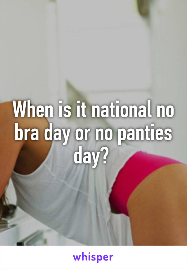 Why is June 22nd called No Panty Day And now we learned that his administ.....