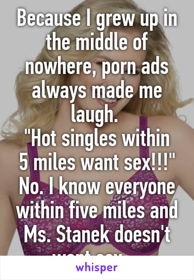 Nowhere Porn - Because I grew up in the middle of nowhere, porn ads always ...