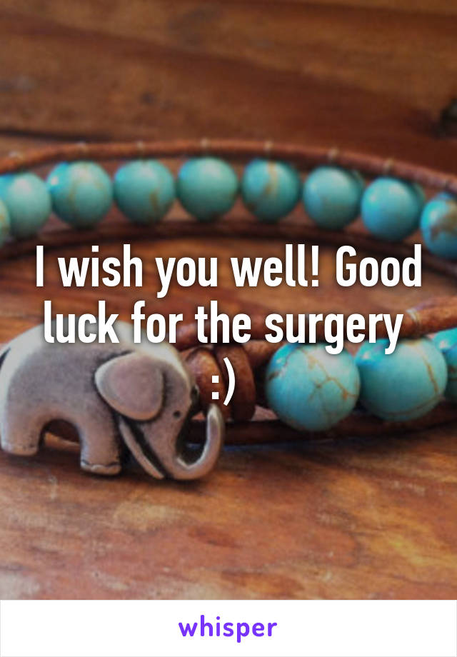 I Wish You Well Good Luck For The Surgery