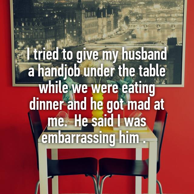 I Tried To Give My Husband A Handjob Under The Table While