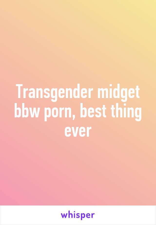 640px x 920px - Transgender midget bbw porn, best thing ever