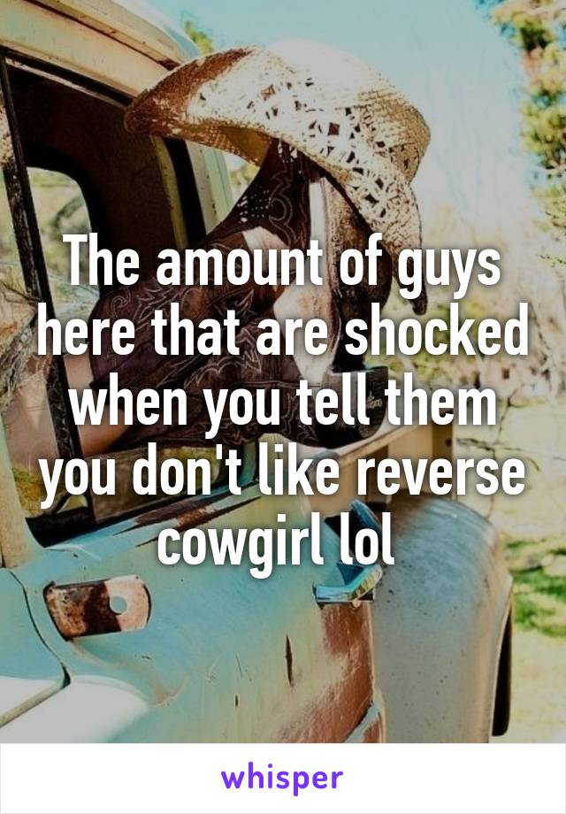 Men like reverse cowgirl do why Cowgirl position,