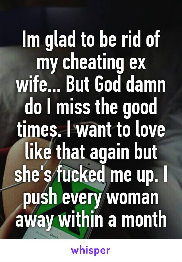 Cheating wife my ex I Cheated