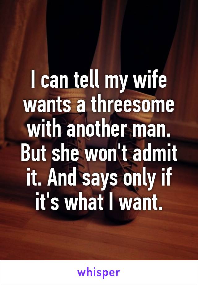 my wife wants a threesomes