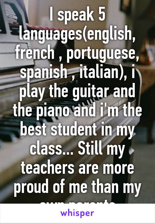 I Speak 5 Languages English French Portuguese Spanish Italian I Play The Guitar And The Piano