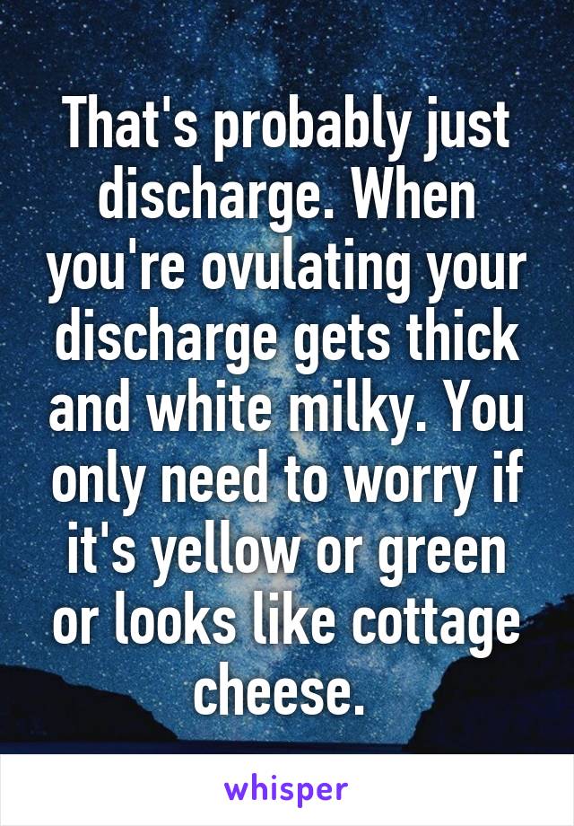 That S Probably Just Discharge When You Re Ovulating Your