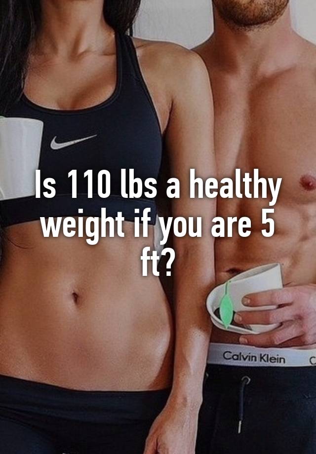 is-110-lbs-a-healthy-weight-if-you-are-5-ft