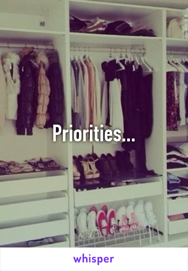 Priorities...