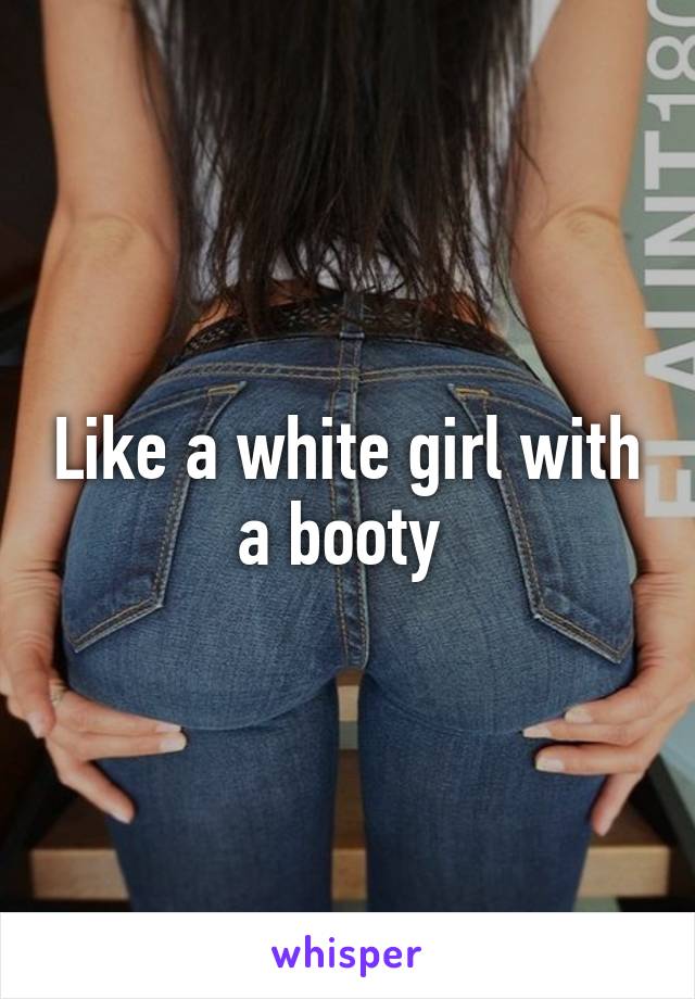 Best white girl booty