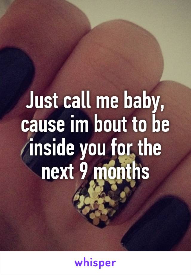 Jus call me baby