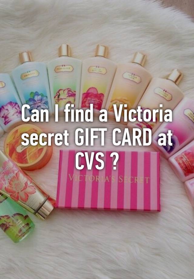 Can I find a Victoria secret GIFT CARD at CVS