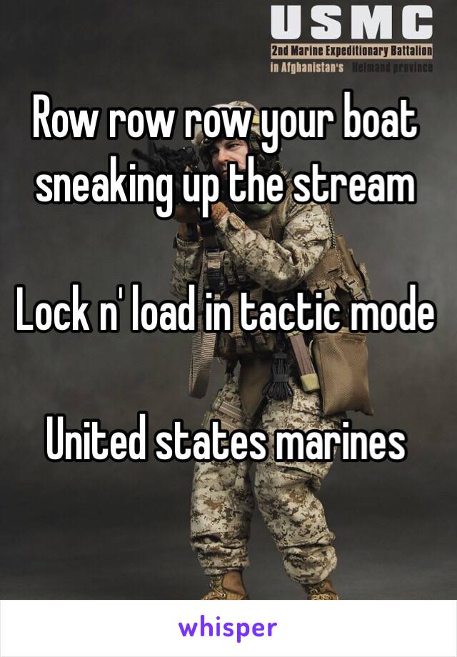 Row Row Row Your Boat Sneaking Up The Stream Lock N Load In Tactic Mode United