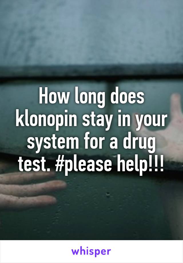 Test urine your system stays klonopin in