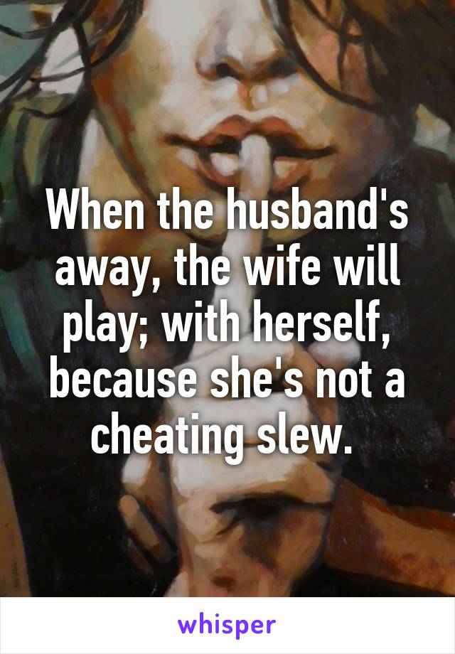 Husband away wife will play