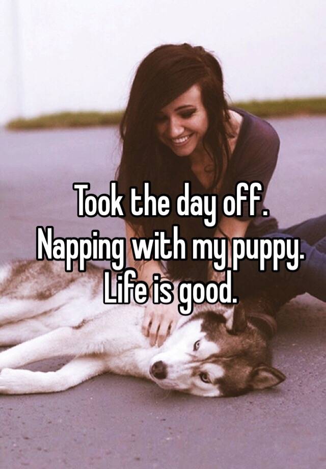 Napping with my puppy. 