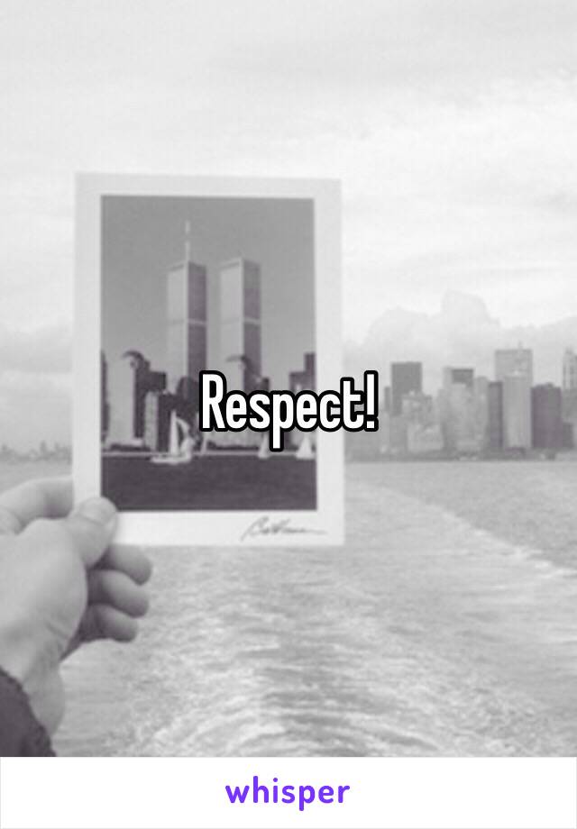 Respect!