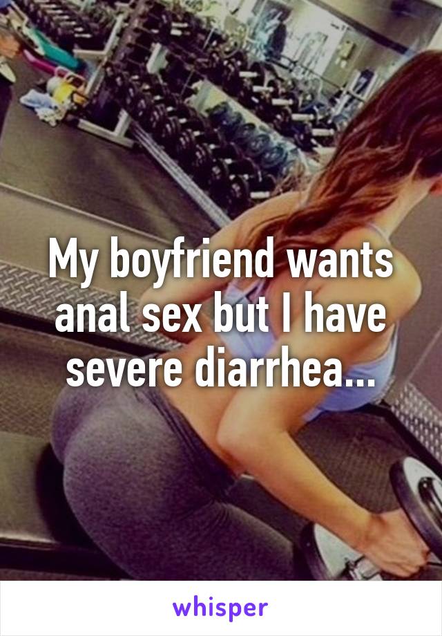 My boyfriend wants anal sex