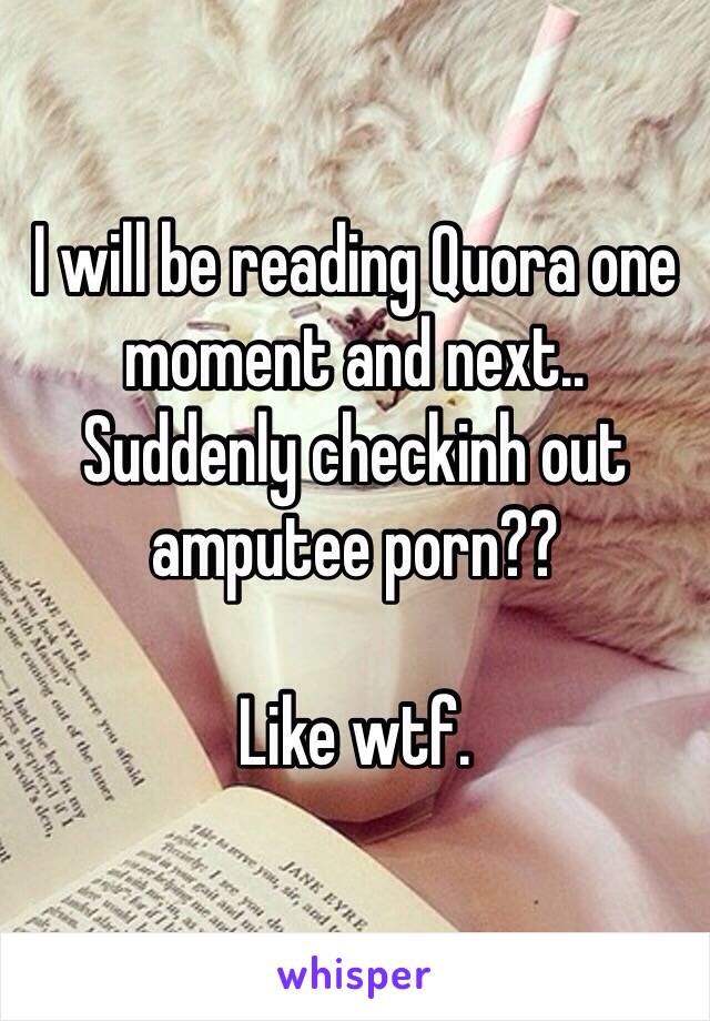 Quora Porn - I will be reading Quora one moment and next.. Suddenly checkinh ...