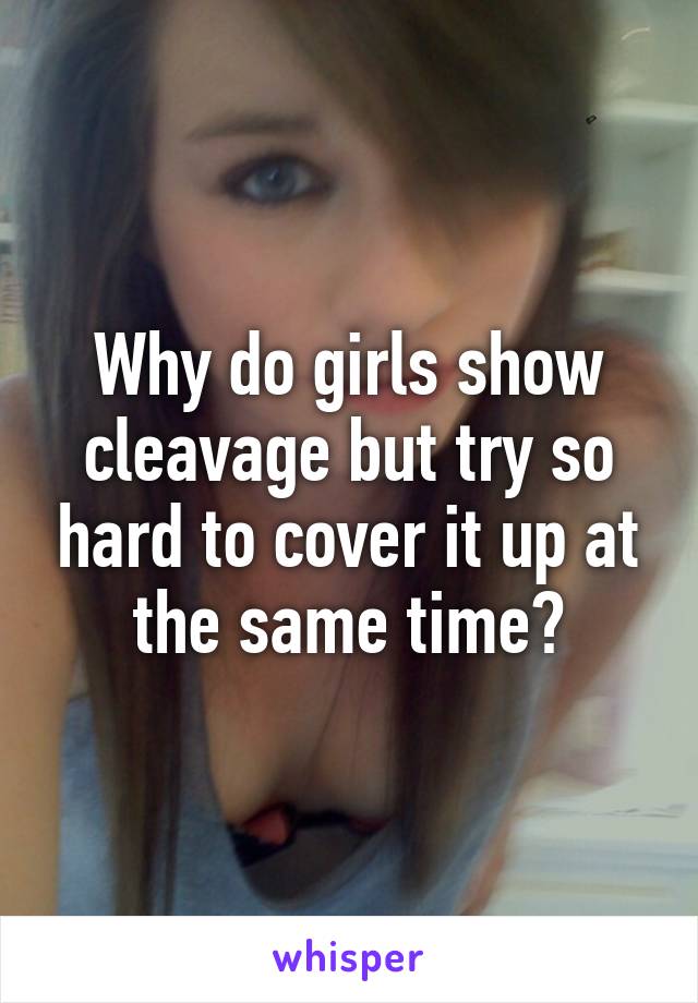 Do girls show cleavage why 12 Types