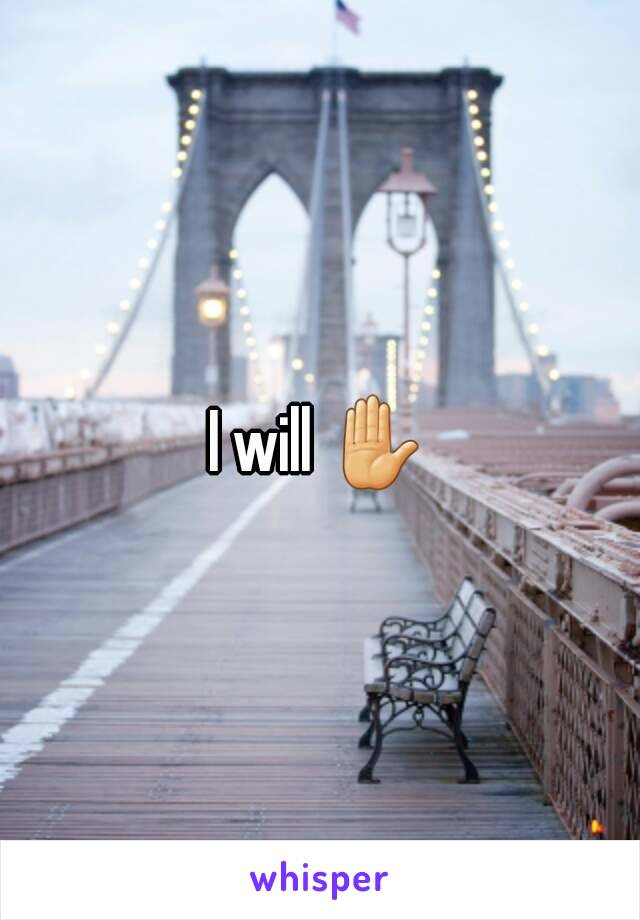 I will ✋