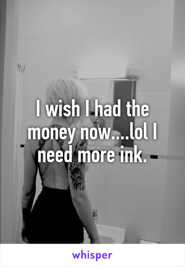 I wish I had the money now....lol I need more ink.