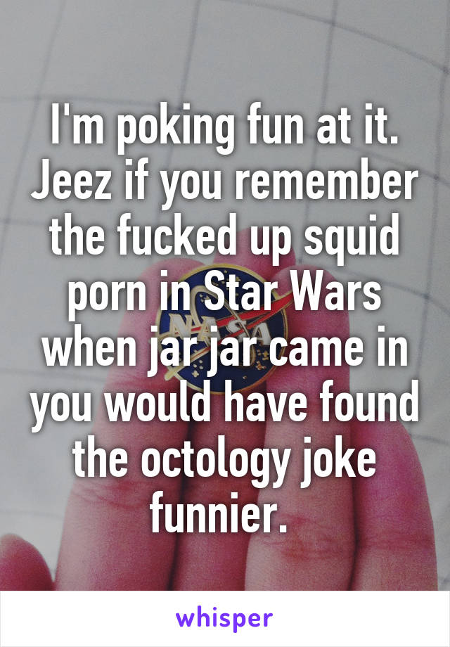 You Jeez Com - I'm poking fun at it. Jeez if you remember the fucked up squid porn in