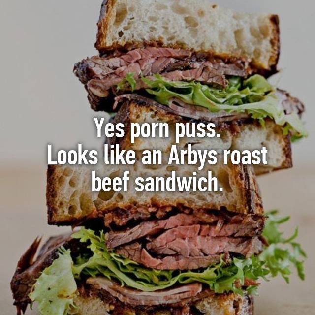 640px x 640px - Yes porn puss. Looks like an Arbys roast beef sandwich.
