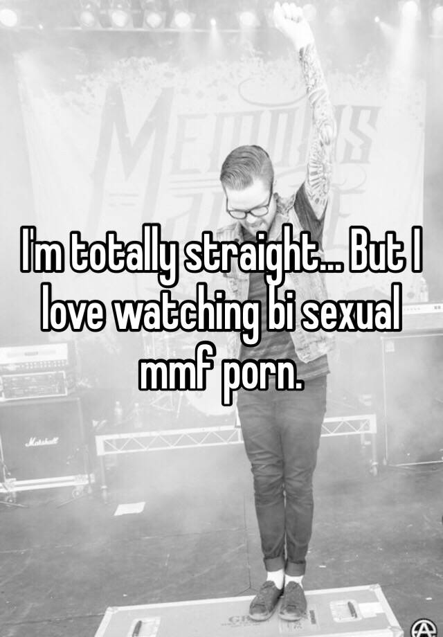 Straight Mmf Porn - I'm totally straight... But I love watching bi sexual mmf porn.