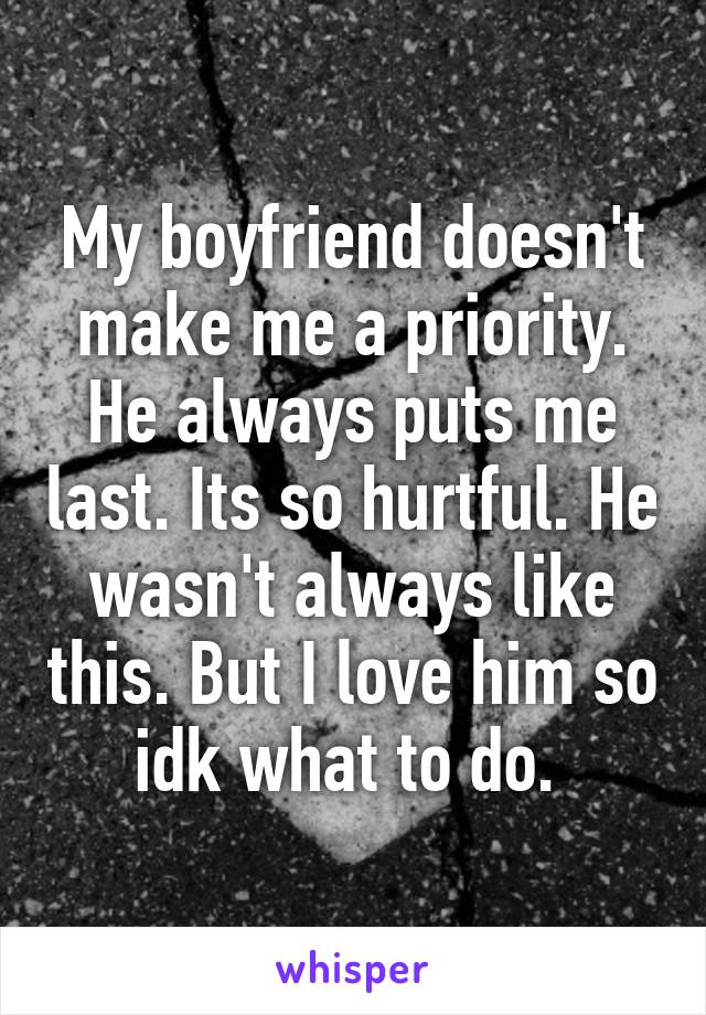 he doesn t make me a priority