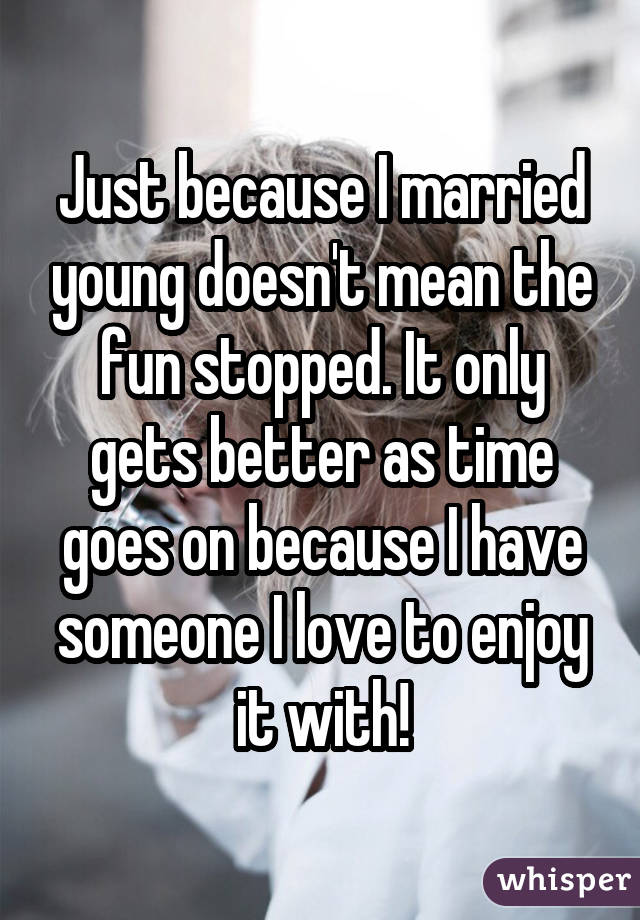 Just because I married young doesn