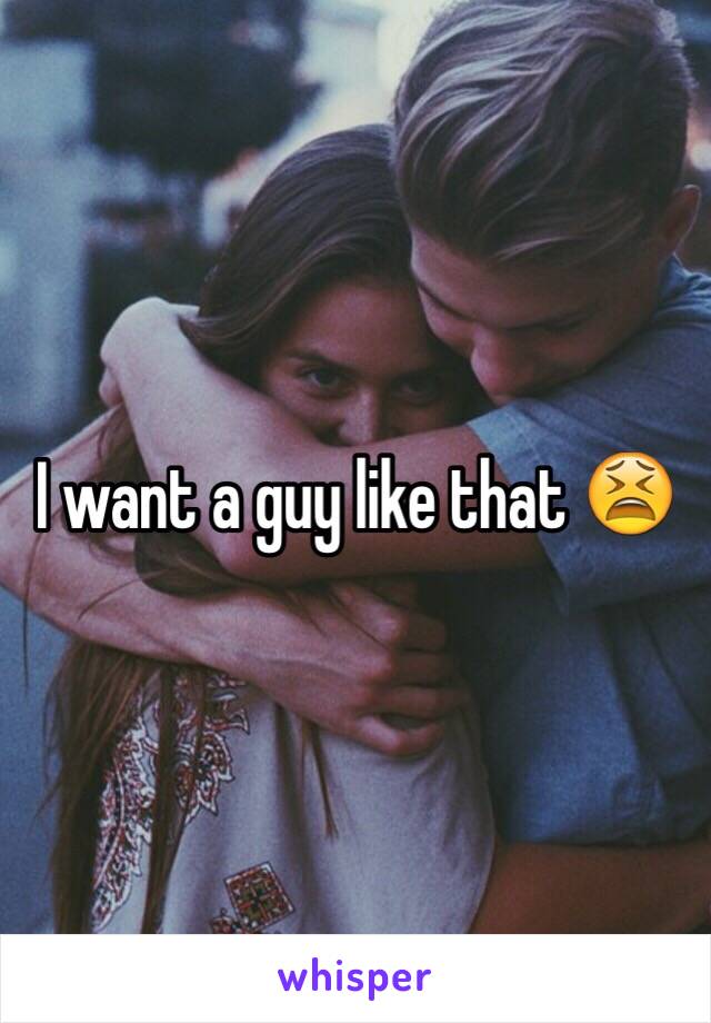 I want a guy like that 😫