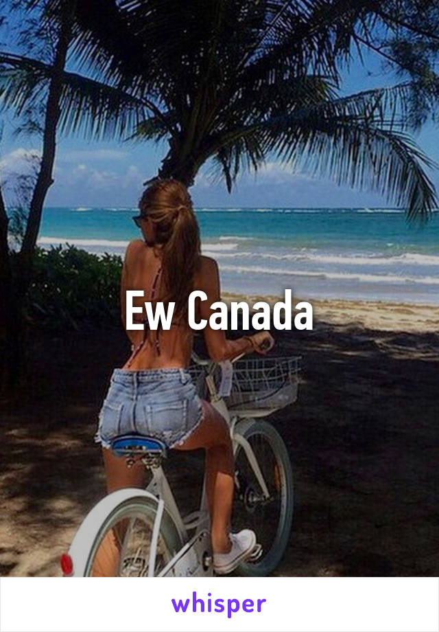 Ew Canada