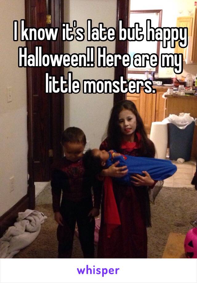 I know it's late but happy Halloween!! Here are my little monsters. 