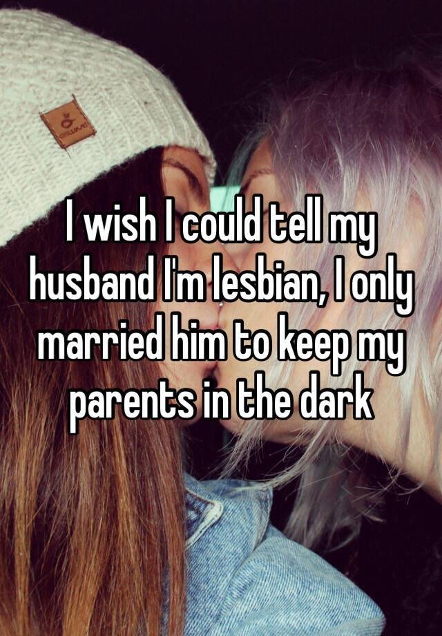 I wish I could tell my husband I