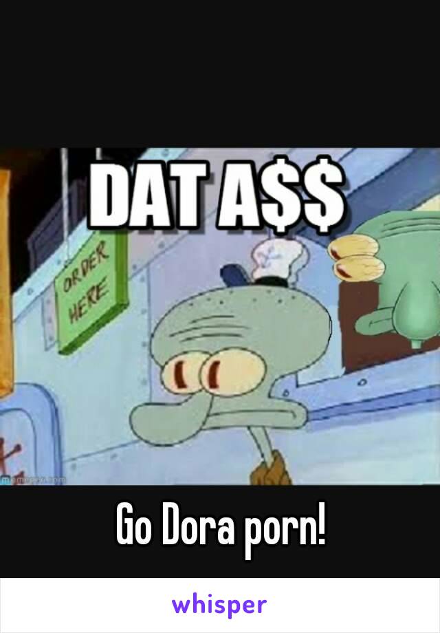 640px x 920px - Go Dora porn!