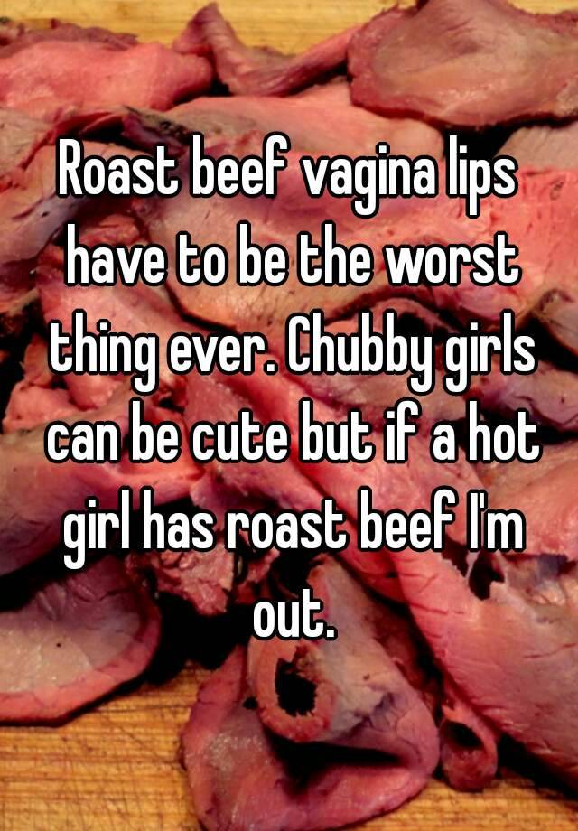 Roast Beef Lips Have To Be The Worst Thing Ever Girls Can Cute But If A Has...