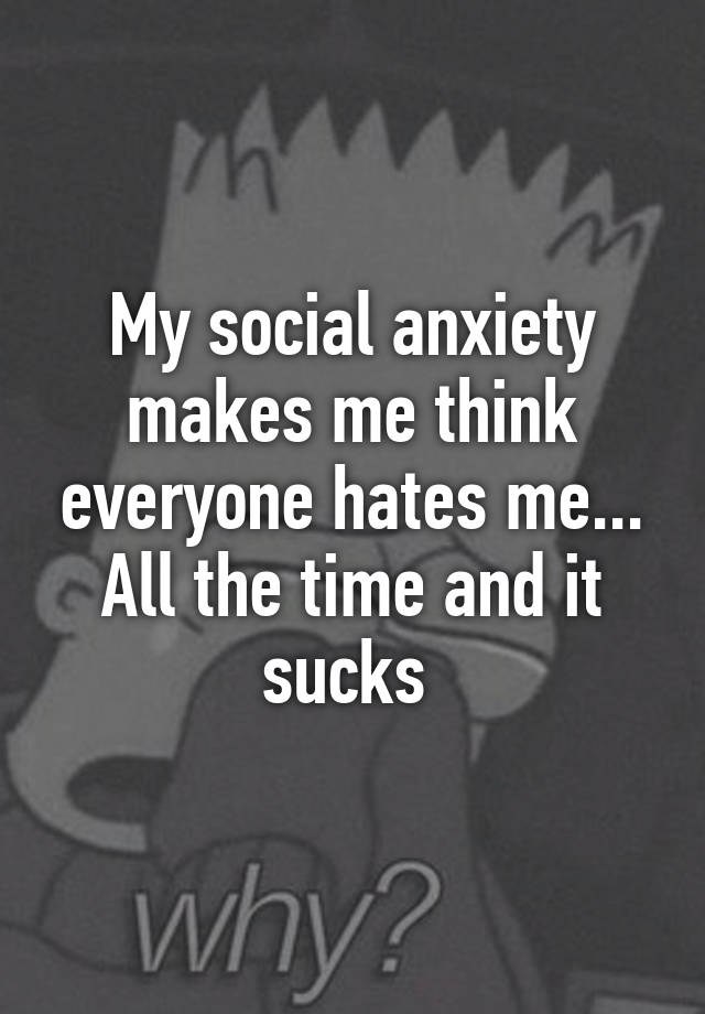 anxiety-makes-me-think-everyone-hates-me