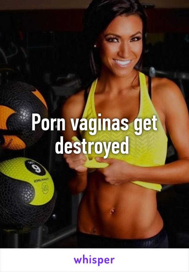 Porn vaginas get destroyed 